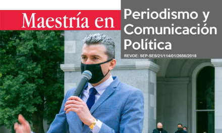 MAESTRÍA EN PERIODISMO Y COMUNICACIÓN POLÍTICA