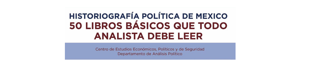 CURSO PARA PERIODISTAS – HISTORIOGRAFÍA POLÍTICA DE MÉXICO