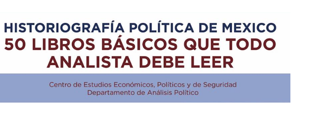 CURSO PARA PERIODISTAS – HISTORIOGRAFÍA POLÍTICA DE MÉXICO