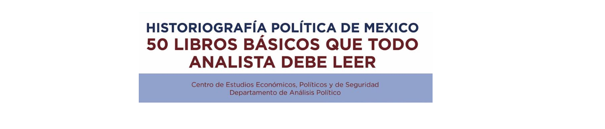 CURSO PARA PERIODISTAS – HISTORIOGRAFÍA POLÍTICA DE MÉXICO