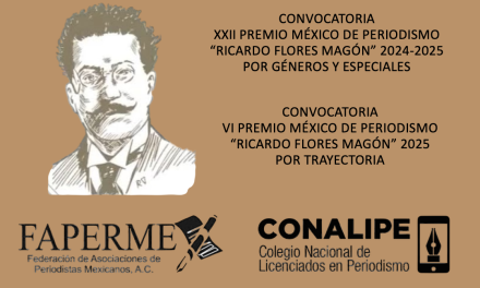 CONVOCATORIAS / PREMIO MÉXICO DE PERIODISMO “RICARDO FLORES MAGÓN”