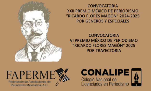 CONVOCATORIAS / PREMIO MÉXICO DE PERIODISMO “RICARDO FLORES MAGÓN”