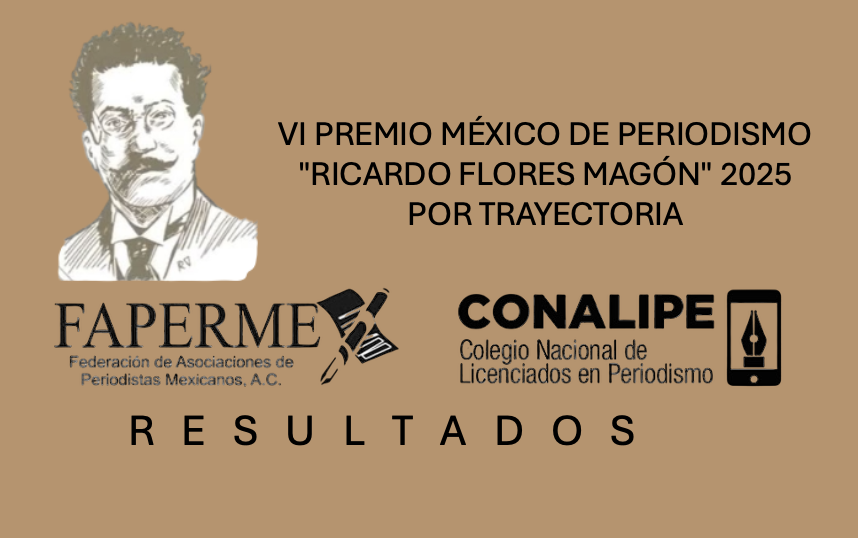 RESULTADOS POR TRAYECTORIA / VI PREMIO MÉXICO DE PERIODISMO“RICARDO FLORES MAGÓN” 2025