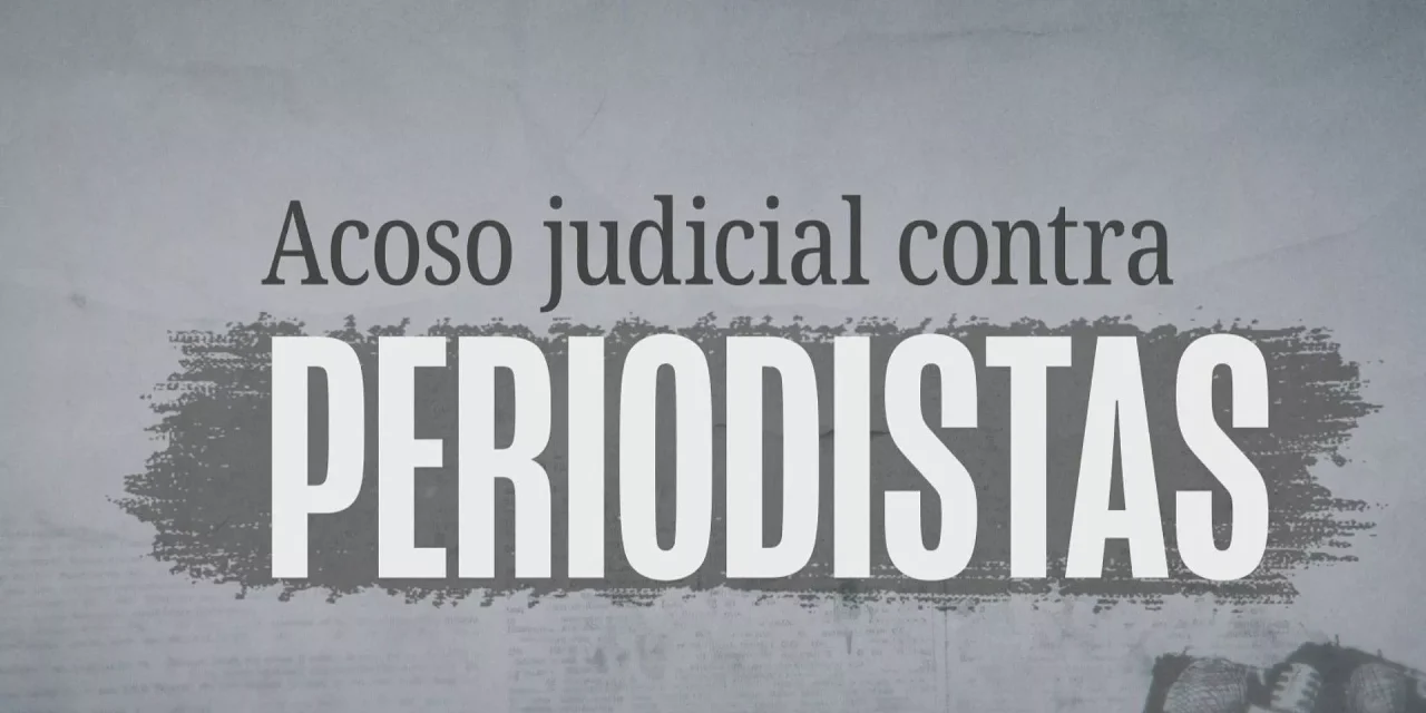 COMUNICADO. CONSIDERAR AGRAVANTES A QUIEN RECURRA AL ACOSO JUDICIAL SOBRE PERIODISTAS