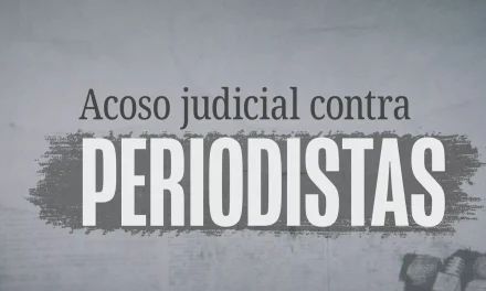 COMUNICADO. CONSIDERAR AGRAVANTES A QUIEN RECURRA AL ACOSO JUDICIAL SOBRE PERIODISTAS