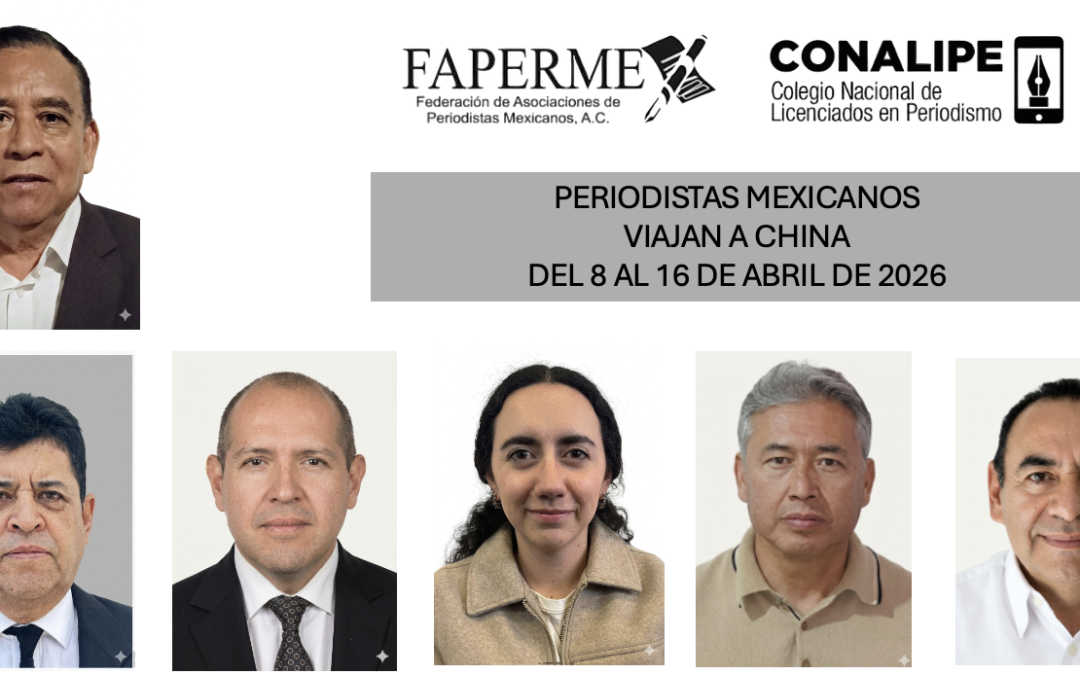 MÉXICO Y CHINA REACTIVAN INTERCAMBIO PROFESIONAL DE PERIODISTAS: LA DELEGACIÓN MEXICANA, FAPERMEX/CONALIPE, INICIA GIRA POR EL GIGANTE ASIÁTICO