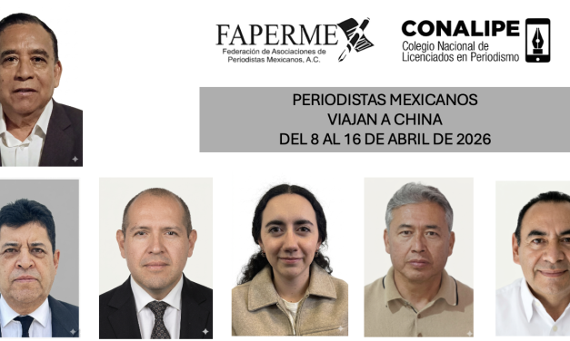MÉXICO Y CHINA REACTIVAN INTERCAMBIO PROFESIONAL DE PERIODISTAS: LA DELEGACIÓN MEXICANA, FAPERMEX/CONALIPE, INICIA GIRA POR EL GIGANTE ASIÁTICO